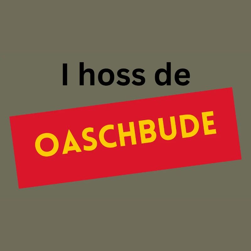 I hoss de Oaschbude 