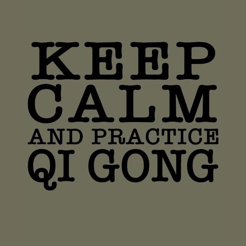 Keep Calm and Qigong Practice