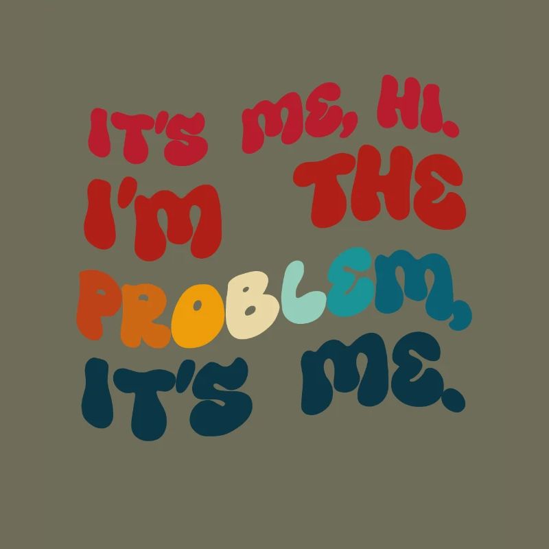Humour colored It's Me Hi I'm the Problem