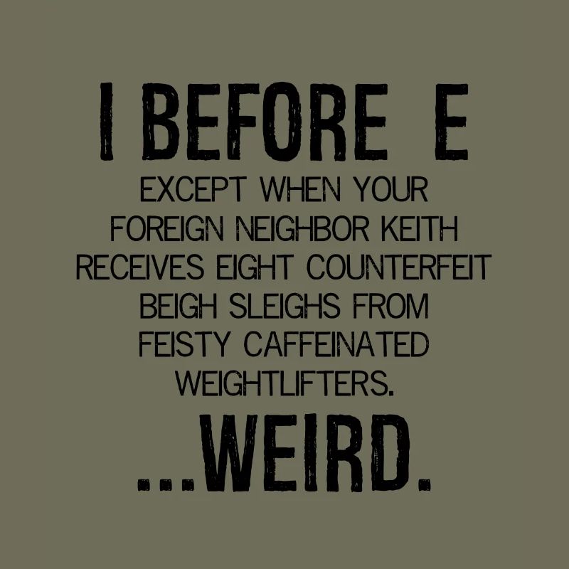 I Before E Weird