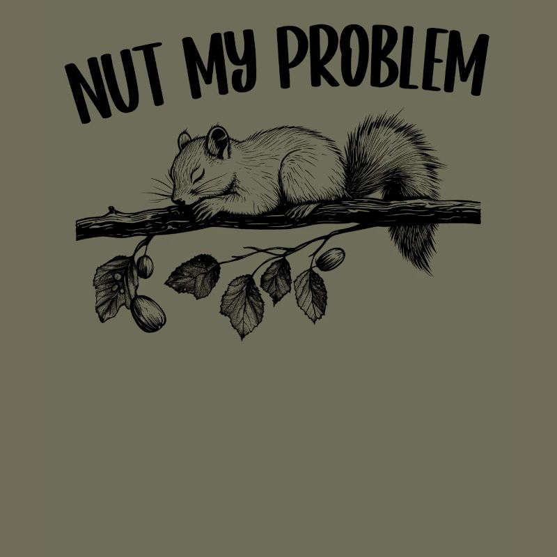 Nut My Problem Squirrel Cadeau mignon