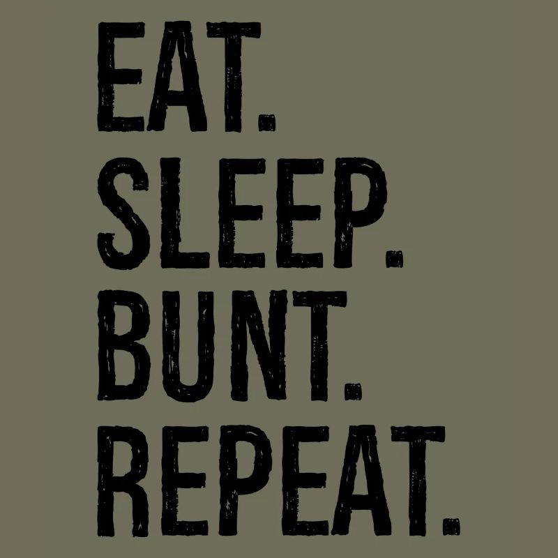 eat sleep bunt repeat