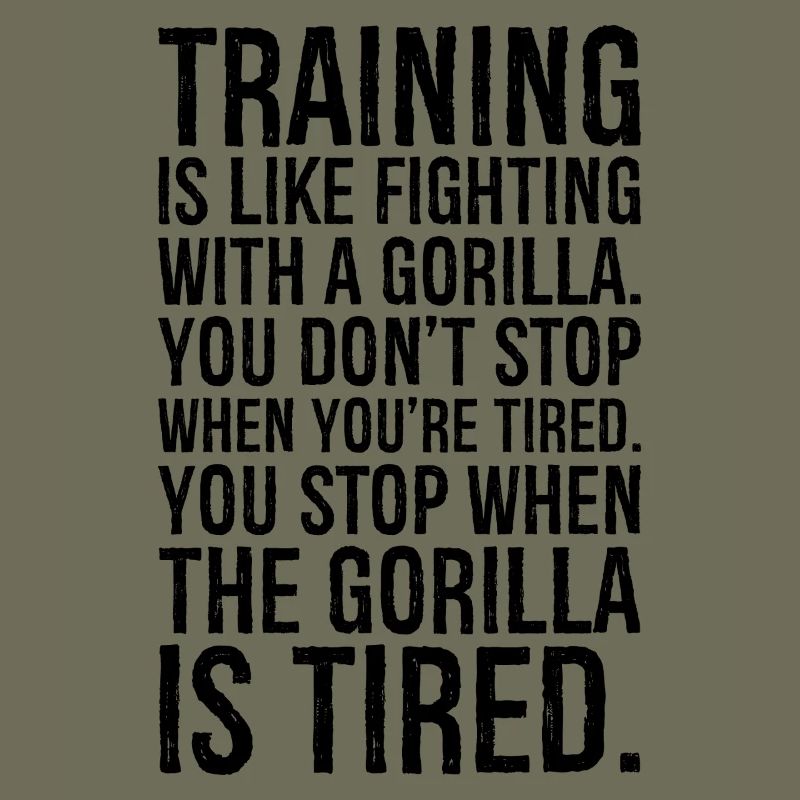 Training ist wie der Kampf mit einem Gorilla, den du