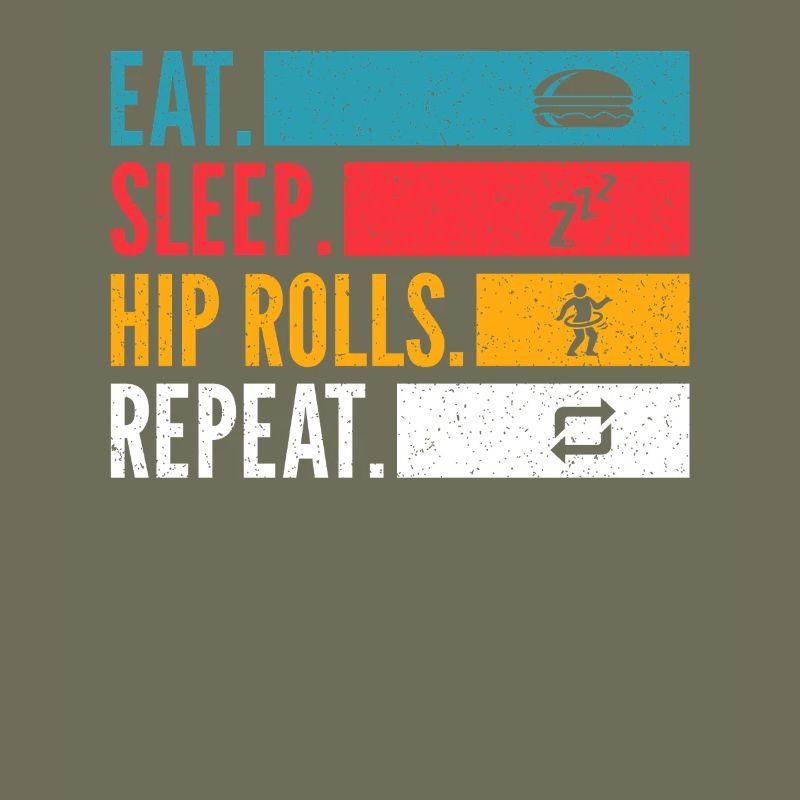 Eat Sleep Hip Rolls Répéter la conception de la danse