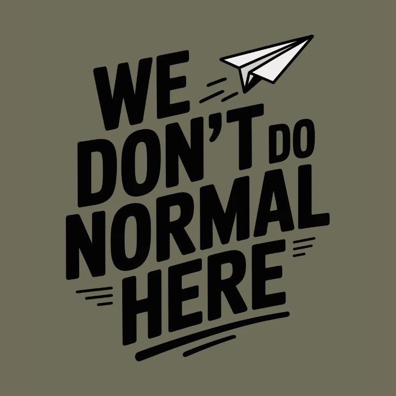 Nous ne faisons pas normal ici