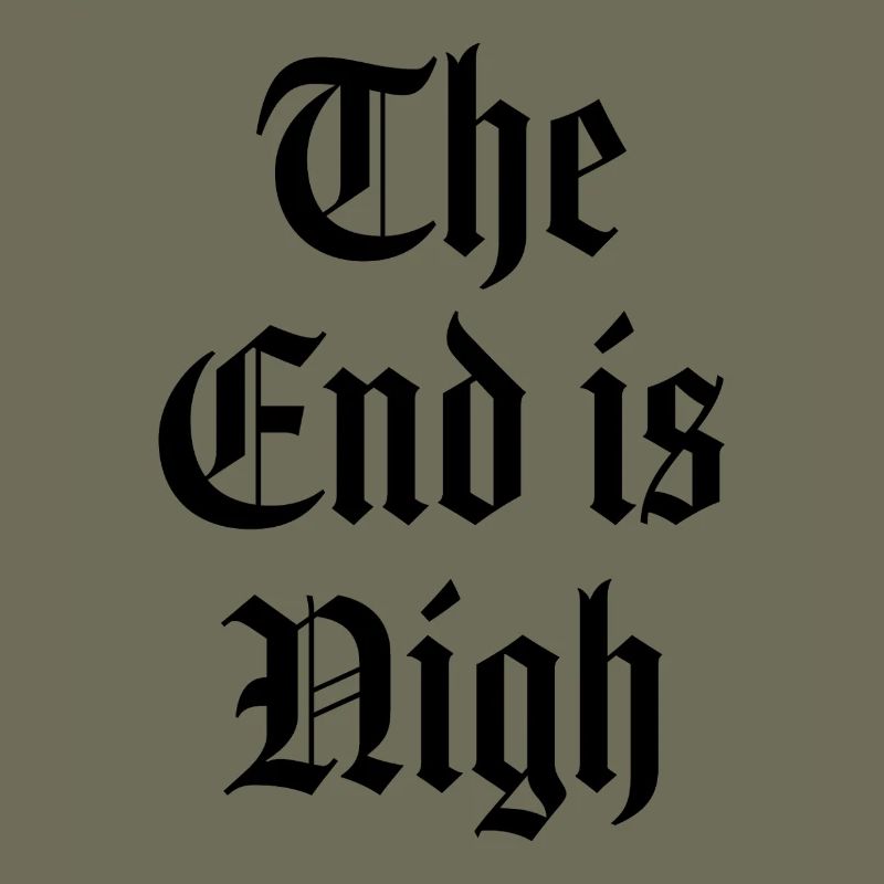 The end is nigh