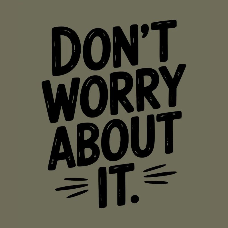 Don’t Worry About It