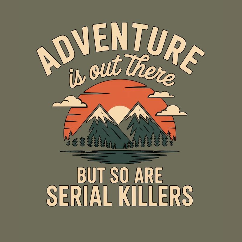 Adventure Is Out There Serial Killers