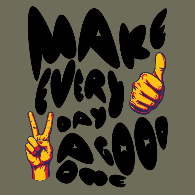 Make Every Day A Good One - Positves Design