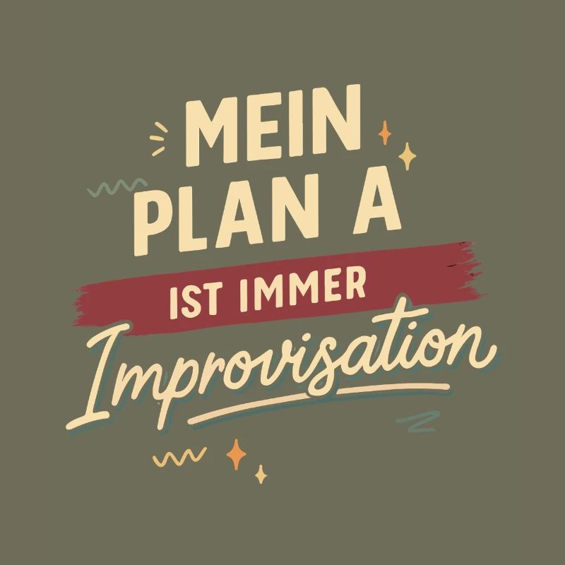 Mon plan A est toujours l'improvisation