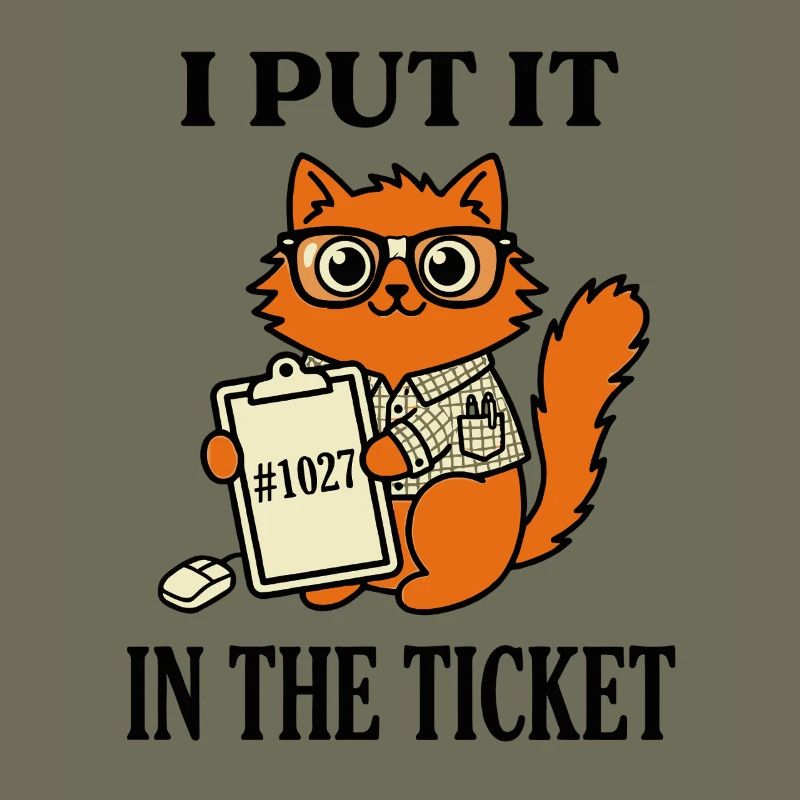 Je l’ai mis dans le ticket Humour support informatique nerd chat