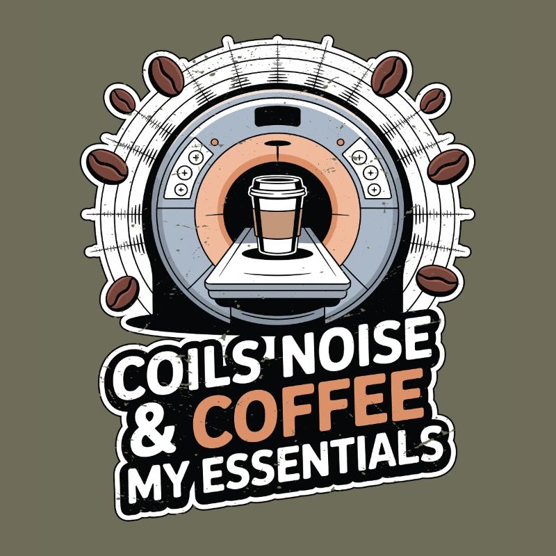 MRI Tech Coils Noise & Coffee Radiologist Rad Tech