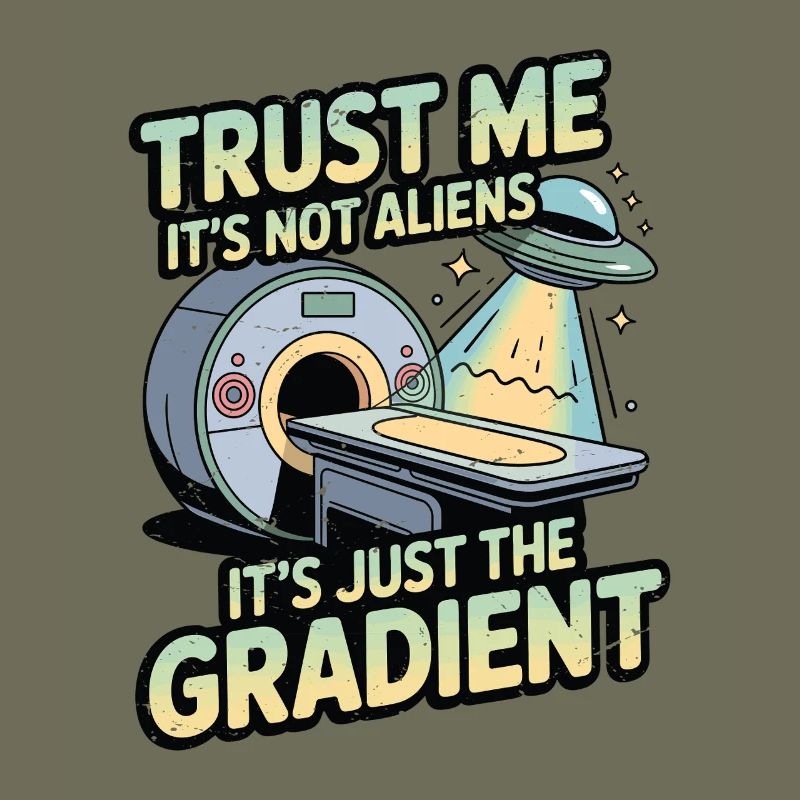 MRI Tech Trust Me It's Not Aliens Radiologist