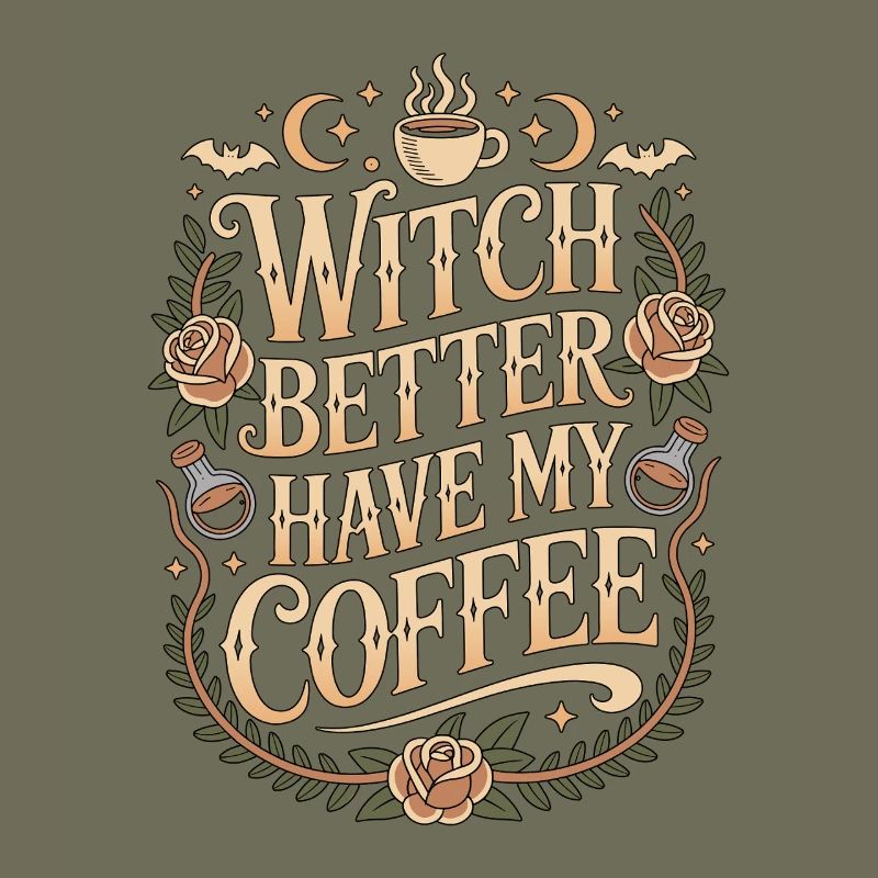Witchcraft Witch Better Have Moon Magic Wicca