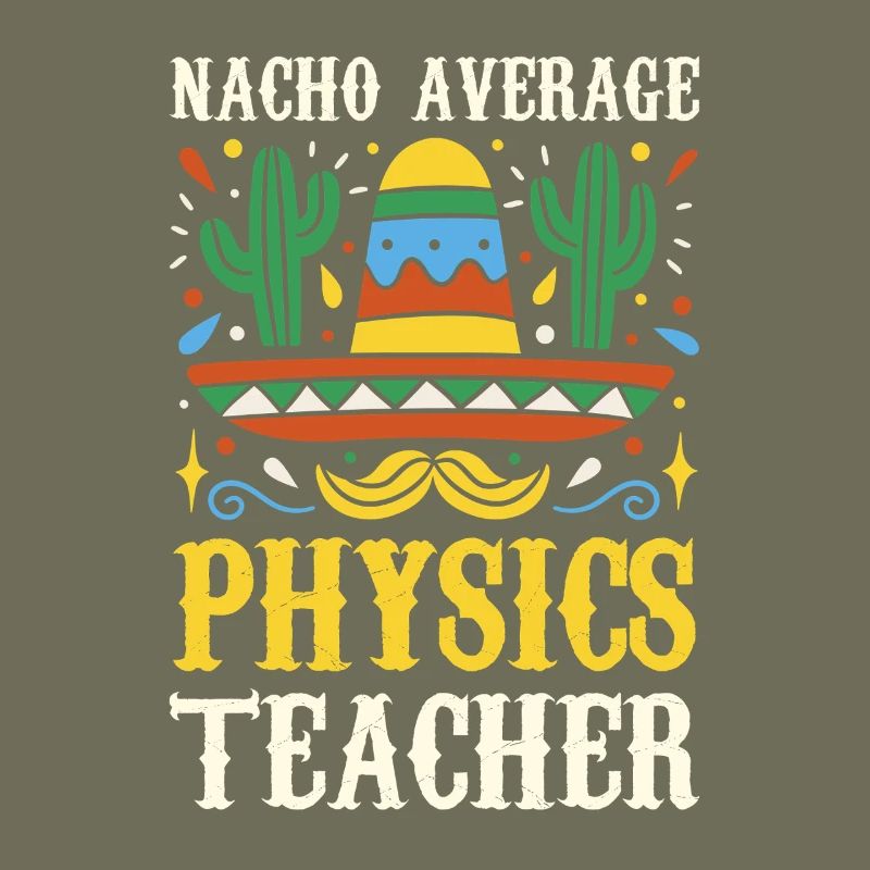 Nacho Average Physics Teacher