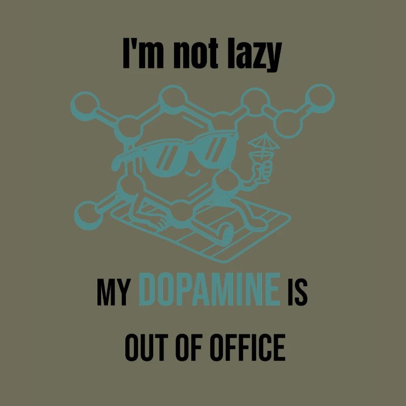 Dopamine Molecule - I'm Not Lazy