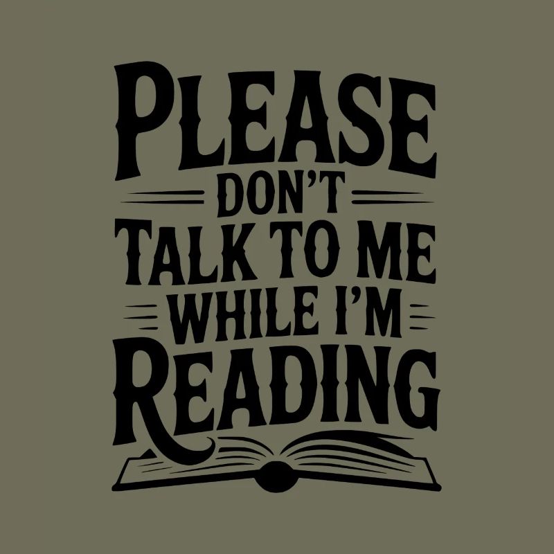 Please Don't Talk to Me While I'm Reading