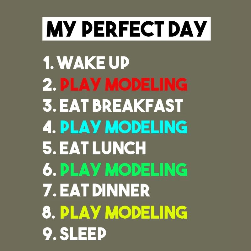 My Perfect Day Scale Modeling Routine Slogan