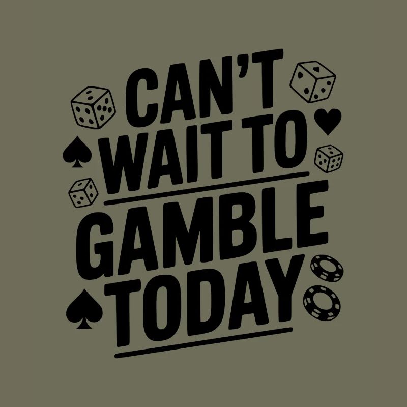 Can't Wait to Gamble Today
