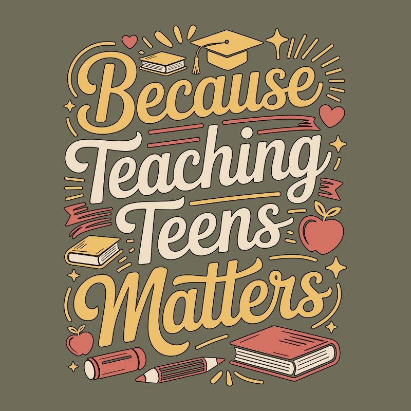 High School Teacher Because Teaching Education