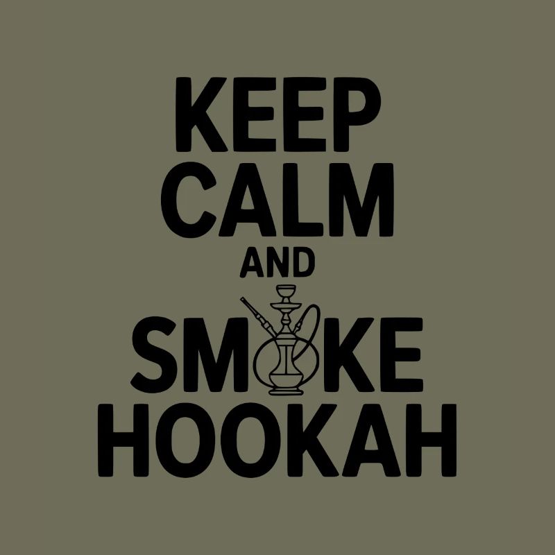 Keep Calm And Smoke Hookah