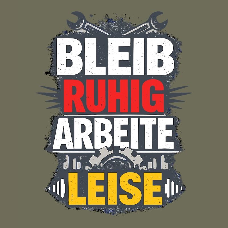 Bleib ruhig arbeite leise Handwerker Spruch