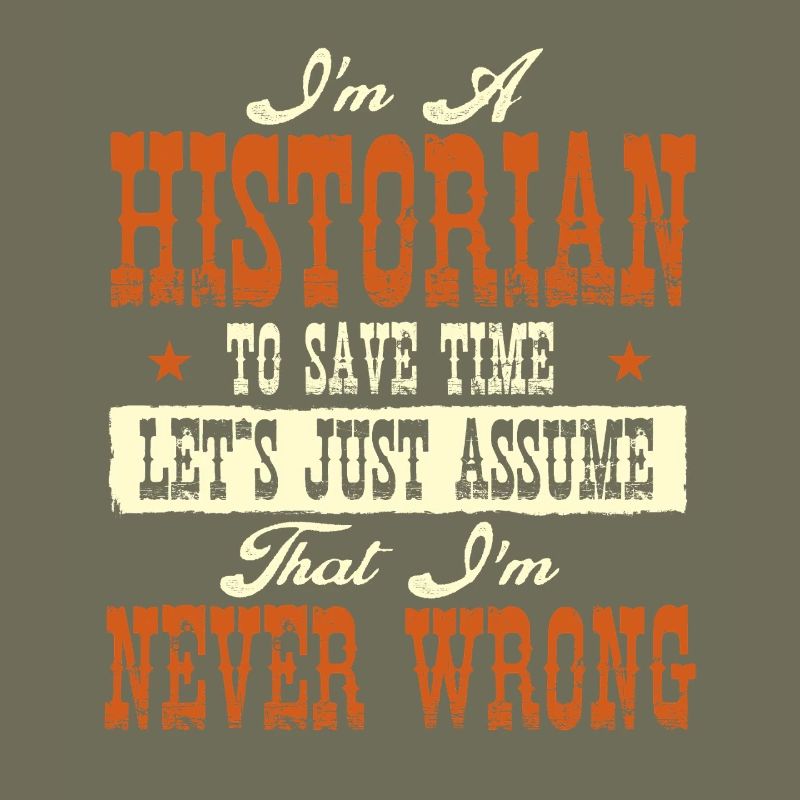 Historian Never Wrong Funny History