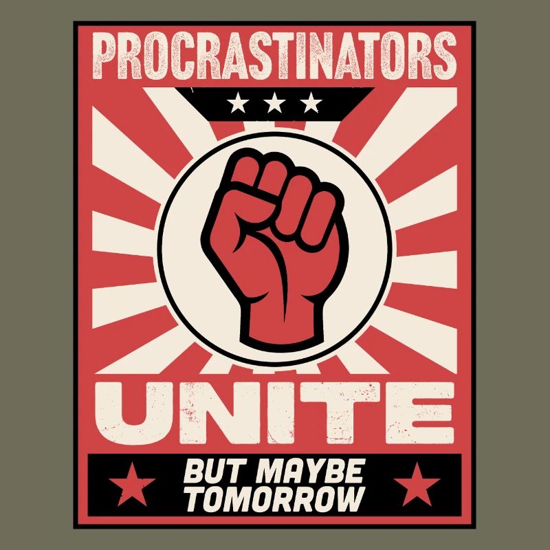 Procrastinators unite