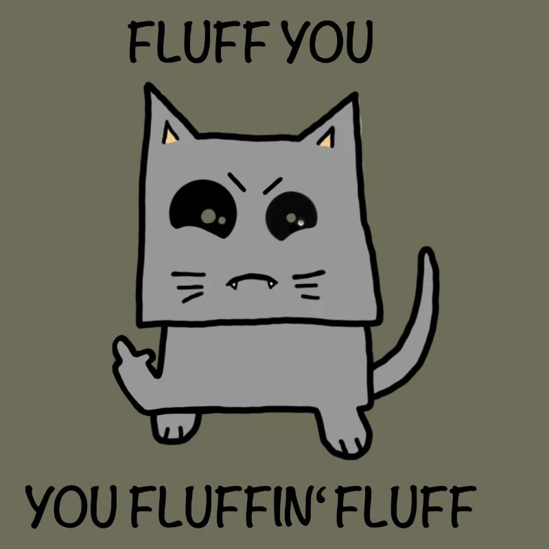 Fluffy - fluff you