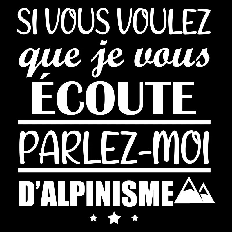 Si vous voulez que je vous écoute alpinisme