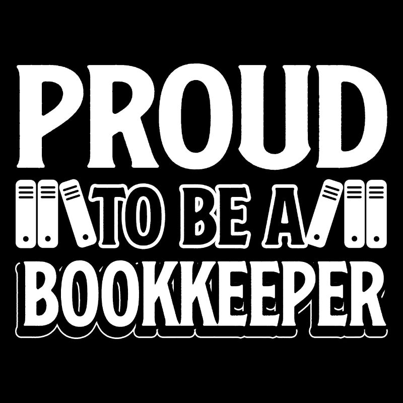 Bookkeeper Proud To Be A Bookkeeper