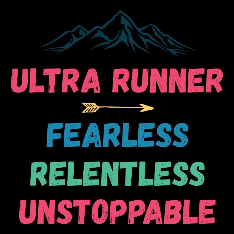 Ultra Runnner - Fearless. Relentless. Unstoppable.