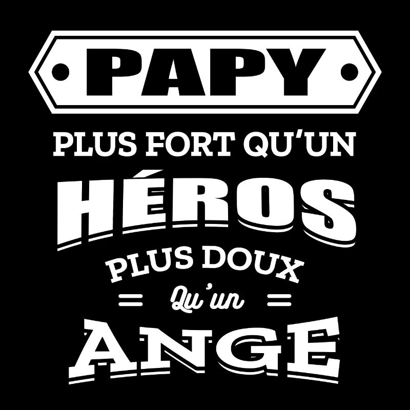PAPY PLUS FORT QU'UN HEROS PLUS DOUX QU'UN ANGE