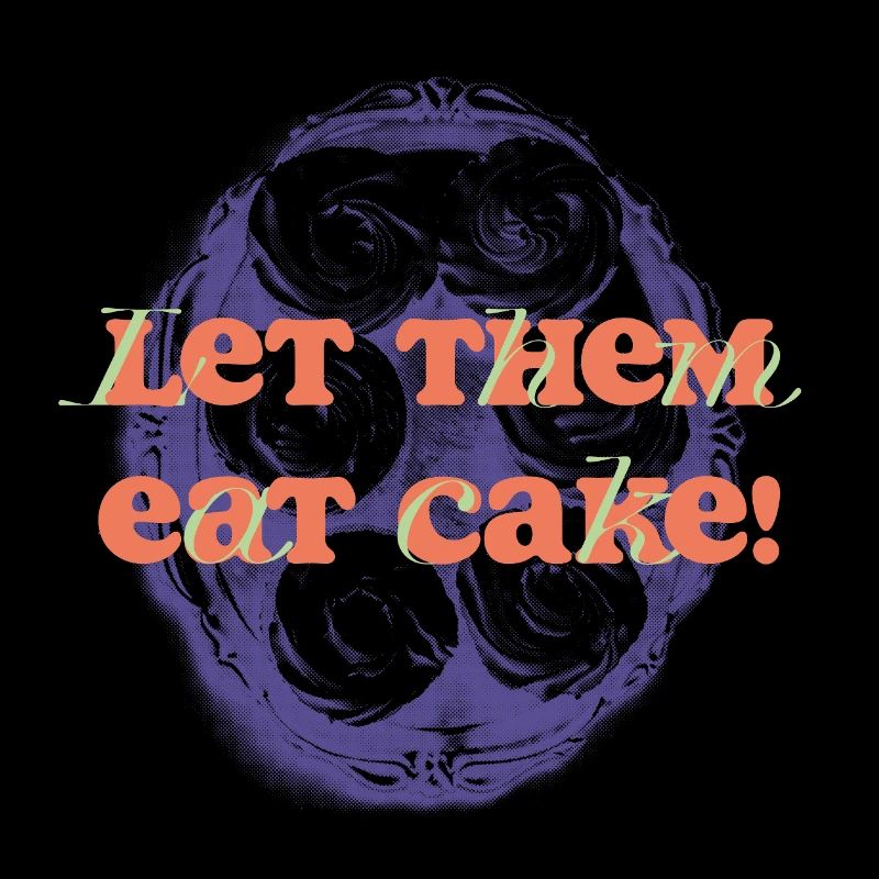 Let Them Eat Cake Statement