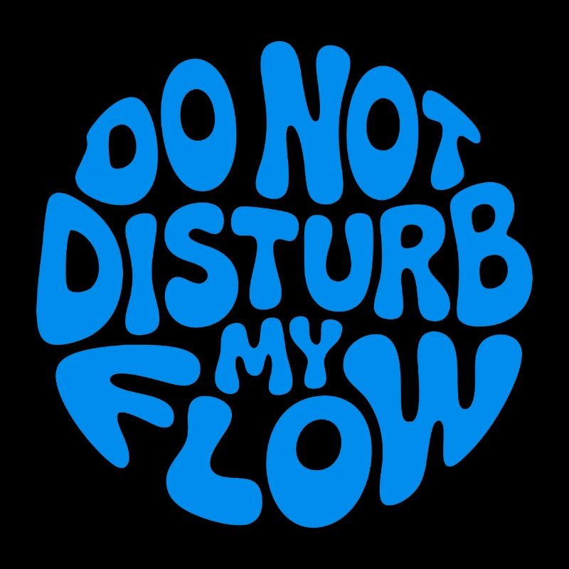 Do Not Disturb My Flow