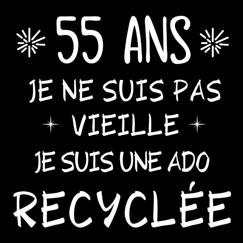 55 ans, anniversaire 55 ans, ado recyclée