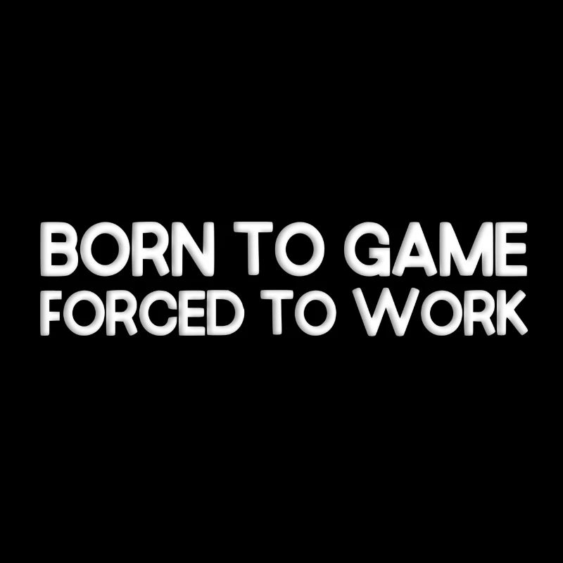 Born to game, forced to work