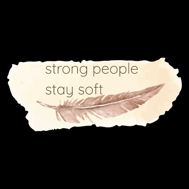 Strong people stay soft