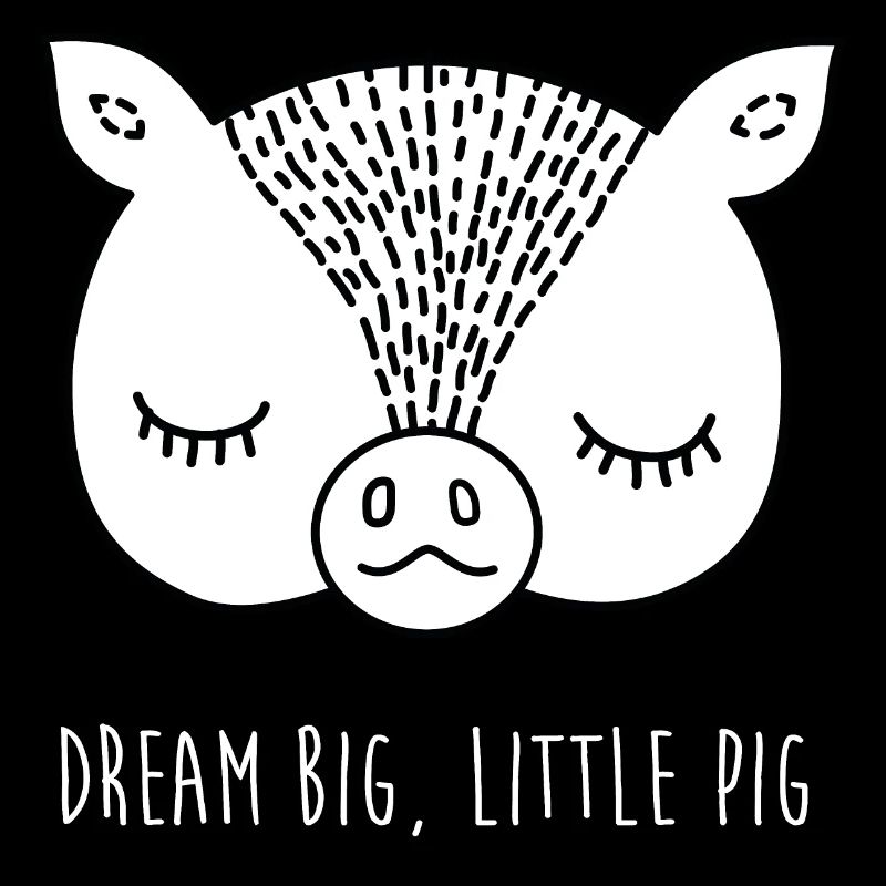 Pig face with saying dream big little pig