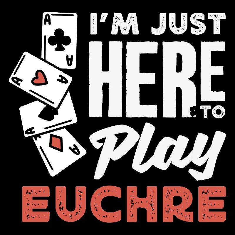 I'm just here to play Euchre