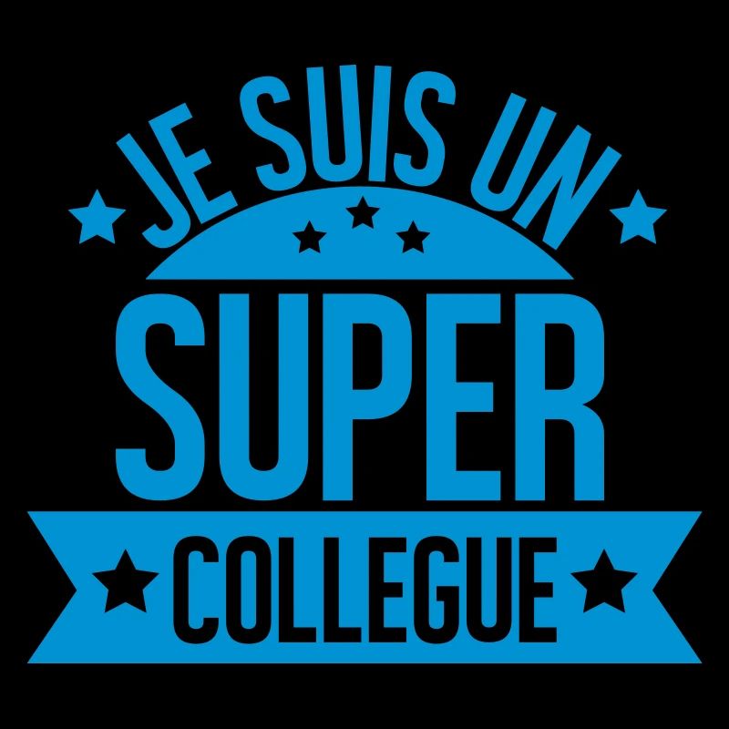 JE SUIS UN SUPER COLLEGUE