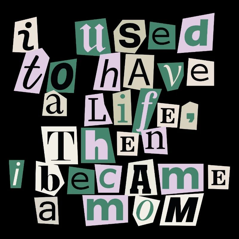 Avait l’habitude d’avoir une vie – Citation de maman