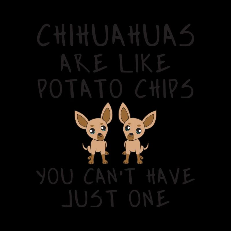Chihuahua Are Like Potato Chips Tee Shirt Gift