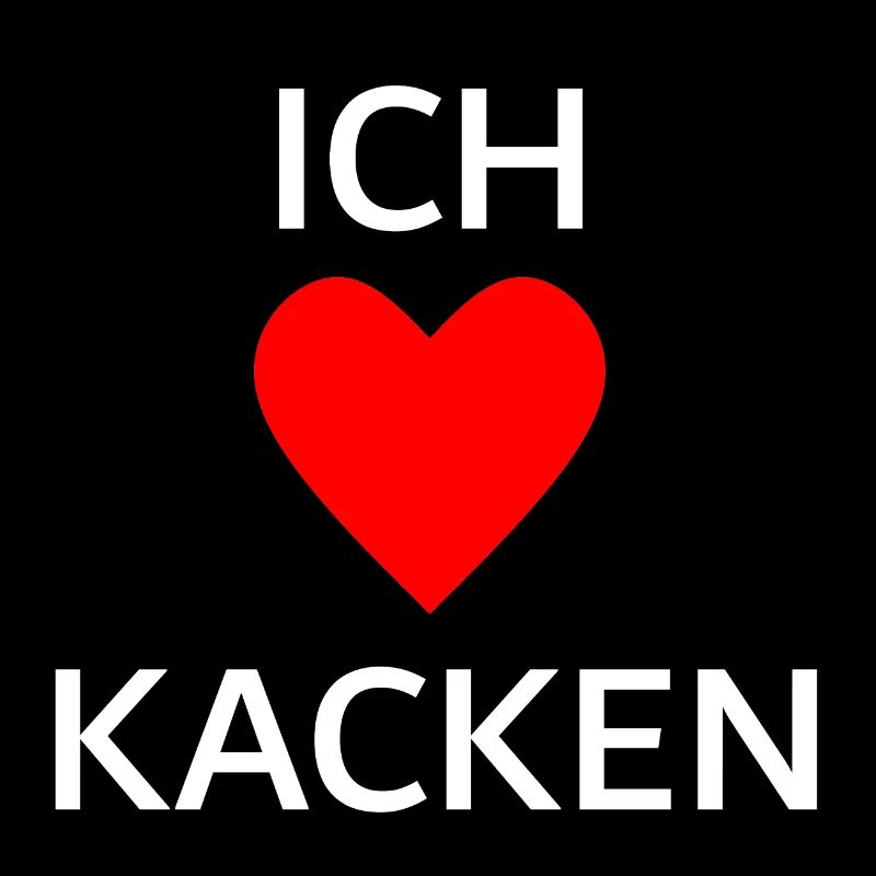Ich liebe Kacken
