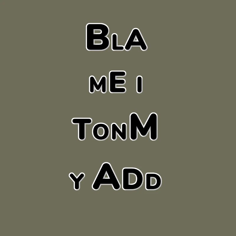"Blame it on my ADD" design