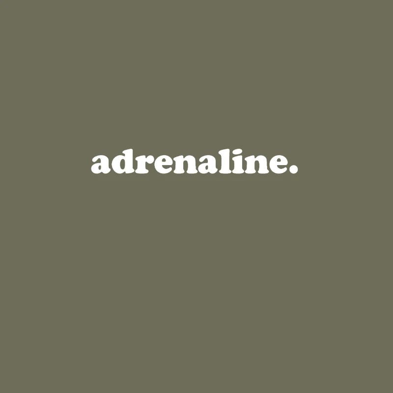 Adrenaline.