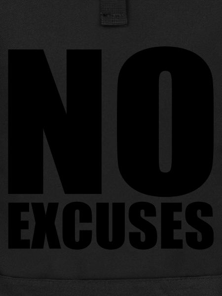No excuses