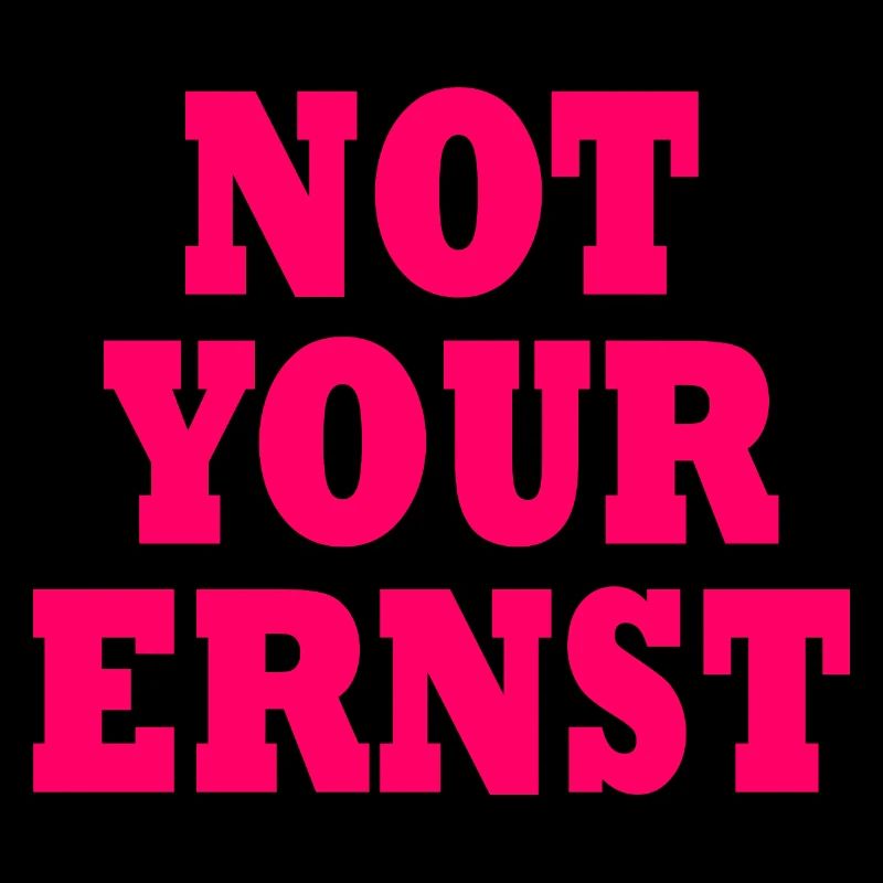 Not your ernst