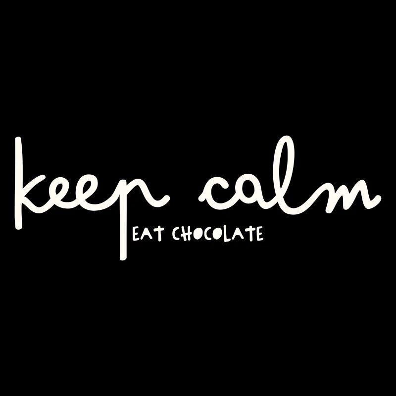 RESTEZ CALME - MANGEZ DU CHOCOLAT