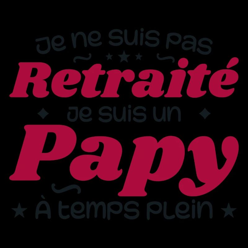 Je ne suis pas Retraité je suis un Papy